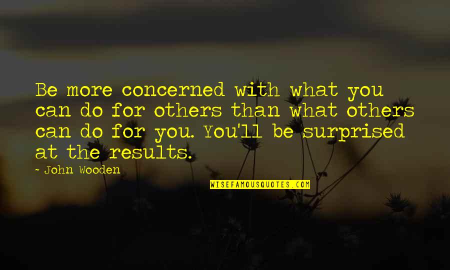 Emblematicos Quotes By John Wooden: Be more concerned with what you can do