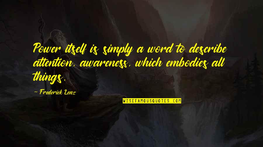 Embodies Quotes By Frederick Lenz: Power itself is simply a word to describe