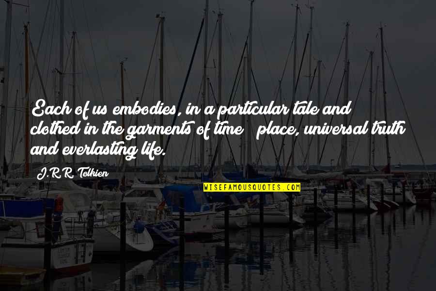 Embodies Quotes By J.R.R. Tolkien: Each of us embodies, in a particular tale