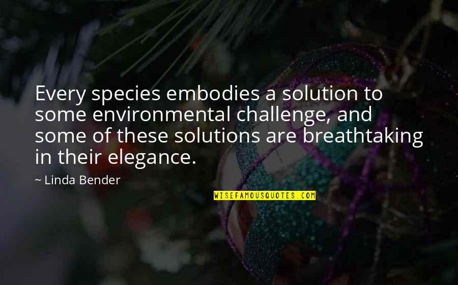 Embodies Quotes By Linda Bender: Every species embodies a solution to some environmental