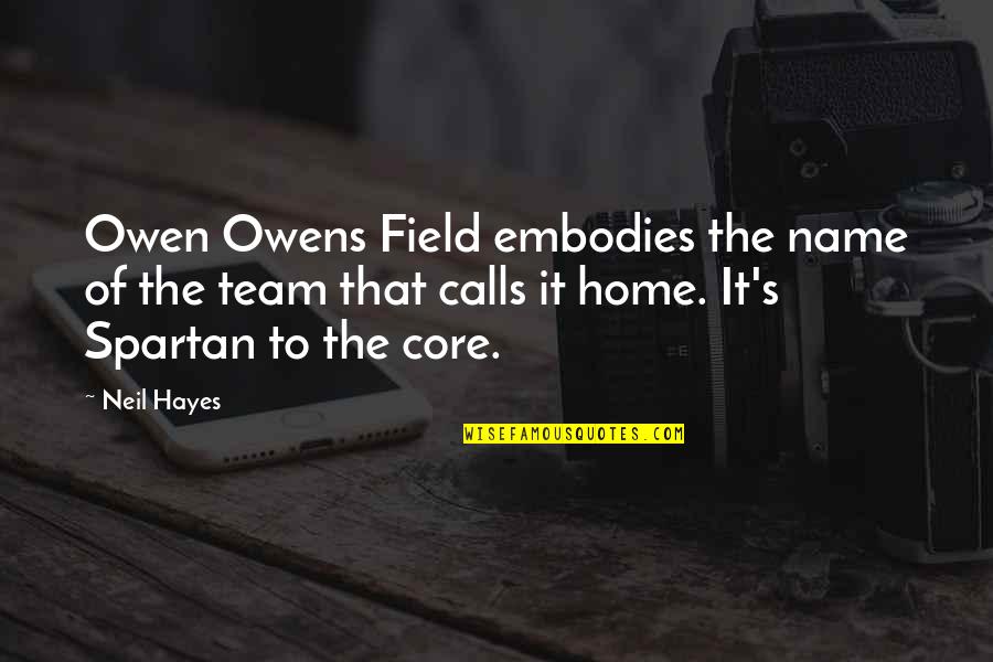 Embodies Quotes By Neil Hayes: Owen Owens Field embodies the name of the