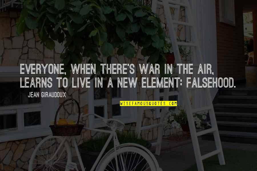 Embodies The Qualities Quotes By Jean Giraudoux: Everyone, when there's war in the air, learns