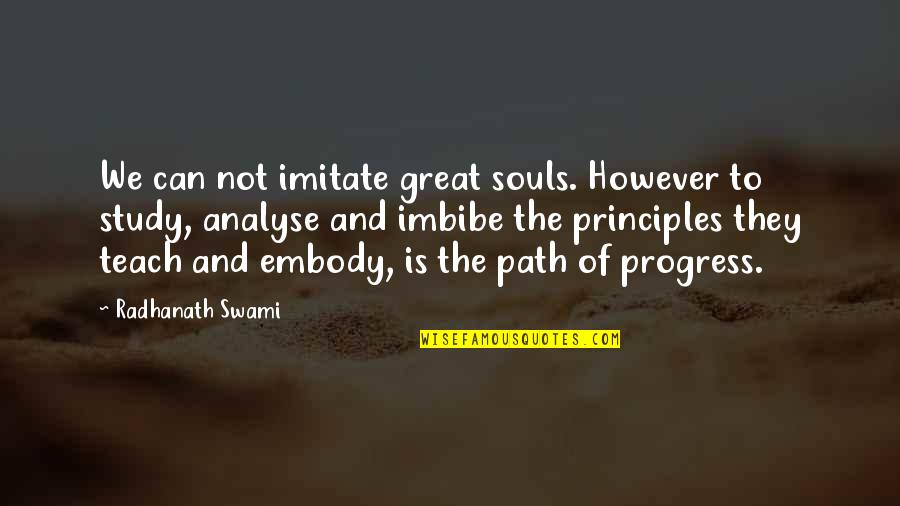 Embody Quotes By Radhanath Swami: We can not imitate great souls. However to