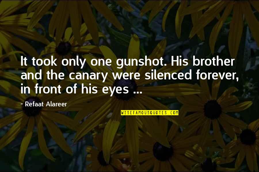 Embolic Quotes By Refaat Alareer: It took only one gunshot. His brother and