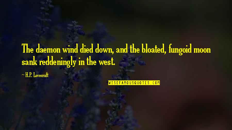 Emboss Quotes By H.P. Lovecraft: The daemon wind died down, and the bloated, Emboss Quotes By H.P. Lovecraft: The daemon wind died down, and the bloated,