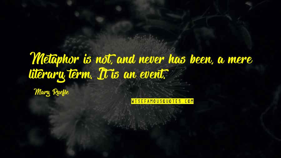 Embrace Changes In Life Quotes By Mary Ruefle: Metaphor is not, and never has been, a