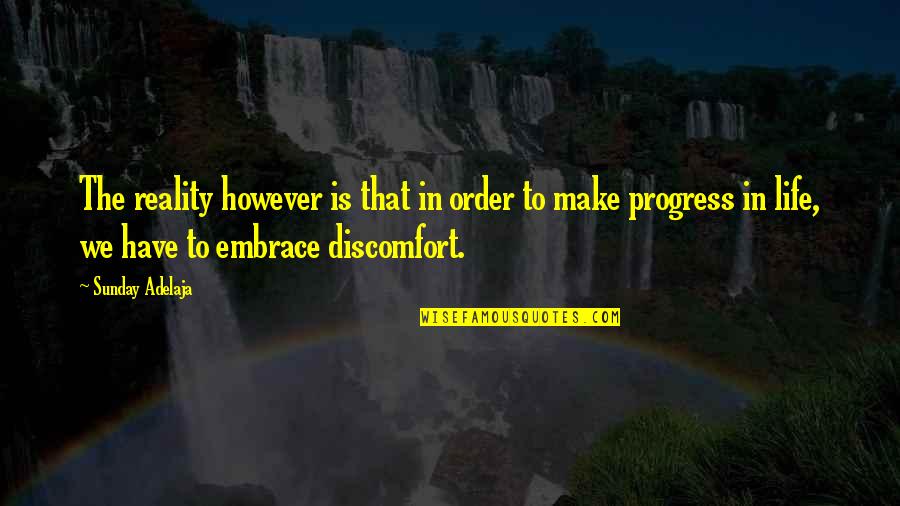 Embrace Discomfort Quotes By Sunday Adelaja: The reality however is that in order to