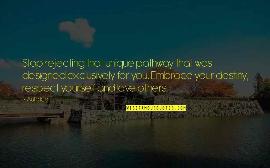 Embrace Happiness Quotes By Auliq Ice: Stop rejecting that unique pathway that was designed