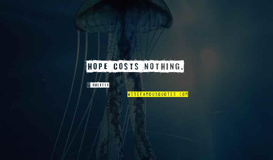 Embrace Memories Quotes By Colette: Hope costs nothing.