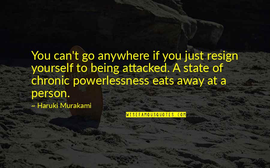 Embrace Memories Quotes By Haruki Murakami: You can't go anywhere if you just resign