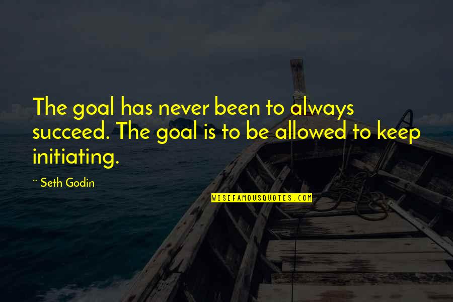 Embrace Nature Quotes By Seth Godin: The goal has never been to always succeed.