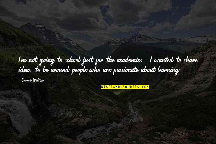 Embrace Quote Quotes By Emma Watson: I'm not going to school just for the