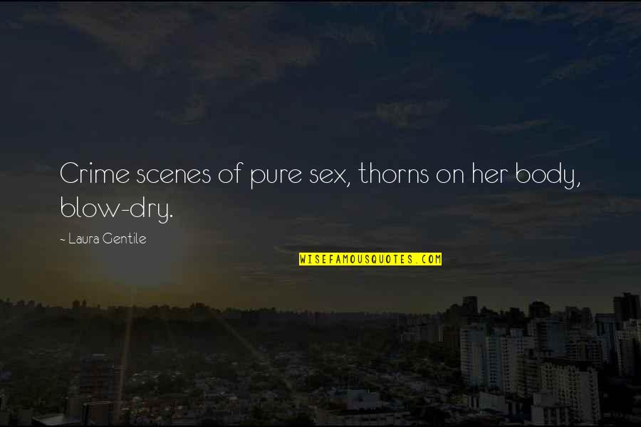 Embrace Quote Quotes By Laura Gentile: Crime scenes of pure sex, thorns on her