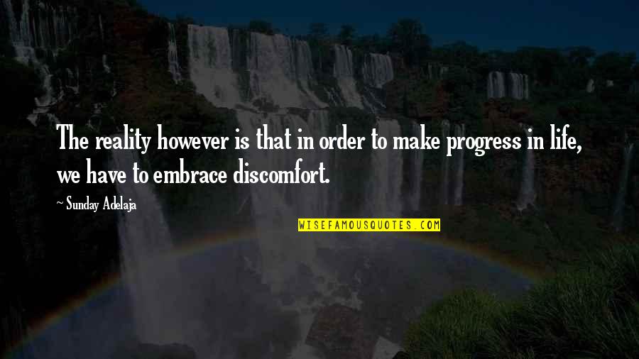 Embrace Reality Quotes By Sunday Adelaja: The reality however is that in order to Embrace Reality Quotes By Sunday Adelaja: The reality however is that in order to