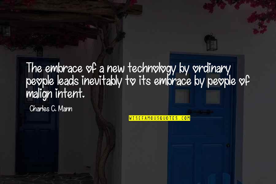 Embrace Technology Quotes By Charles C. Mann: The embrace of a new technology by ordinary