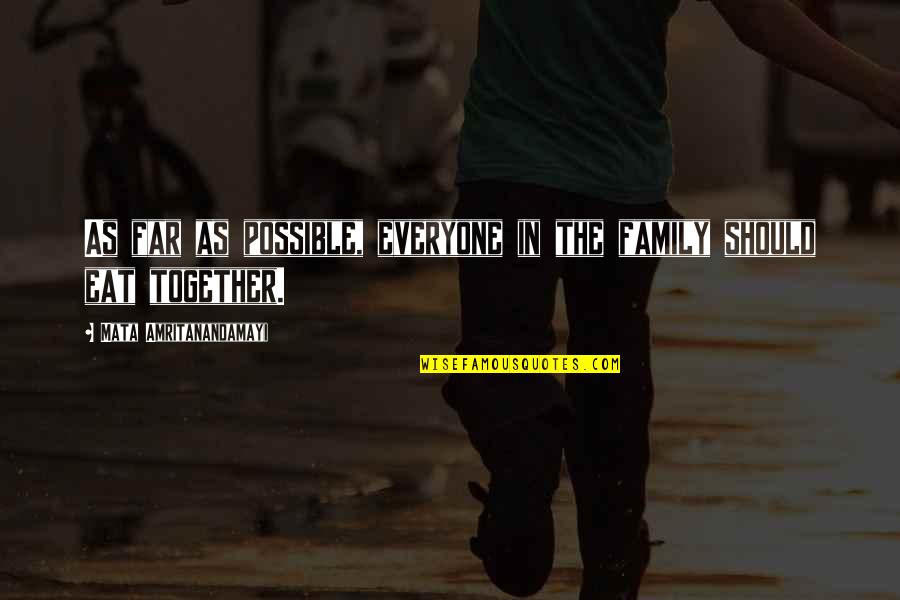 Embrace The Adventure Quotes By Mata Amritanandamayi: As far as possible, everyone in the family Embrace The Adventure Quotes By Mata Amritanandamayi: As far as possible, everyone in the family