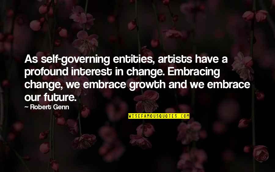 Embrace The Future Quotes By Robert Genn: As self-governing entities, artists have a profound interest