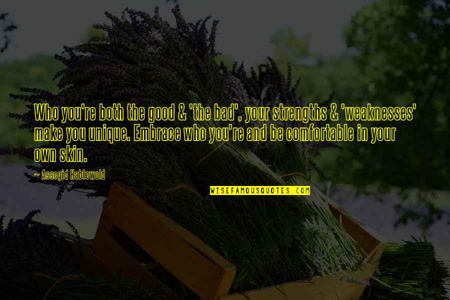 Embrace The Good Quotes By Assegid Habtewold: Who you're both the good & 'the bad', Embrace The Good Quotes By Assegid Habtewold: Who you're both the good & 'the bad',