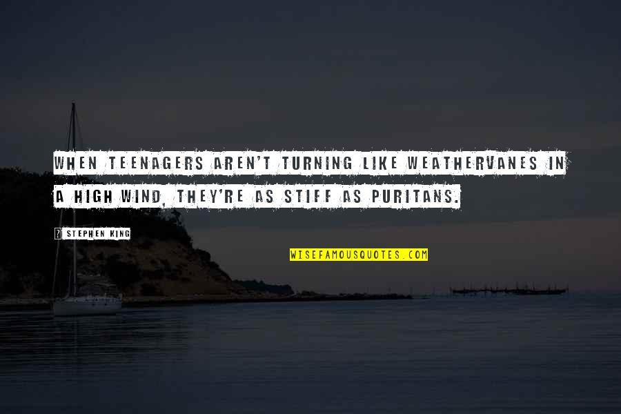 Embrace The New Day Quotes By Stephen King: When teenagers aren't turning like weathervanes in a