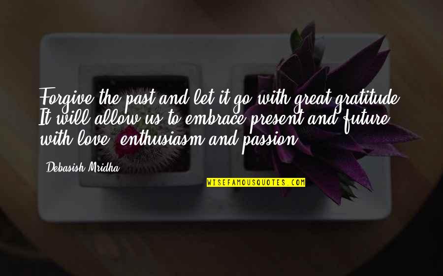 Embrace The Past Quotes By Debasish Mridha: Forgive the past and let it go with