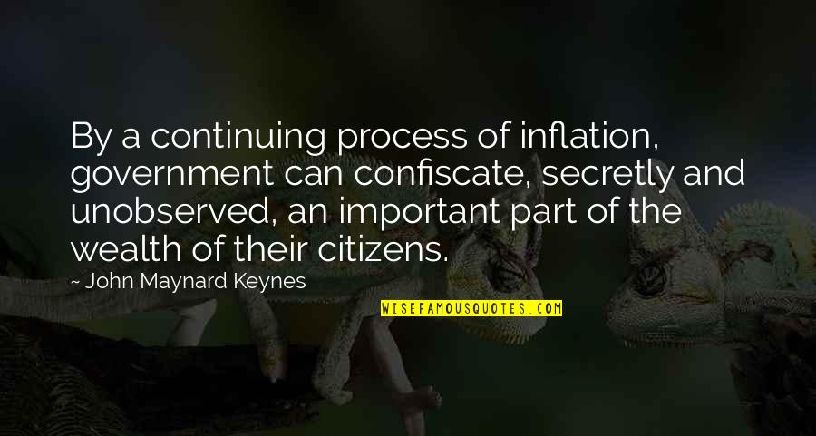 Embrace The Real You Quotes By John Maynard Keynes: By a continuing process of inflation, government can