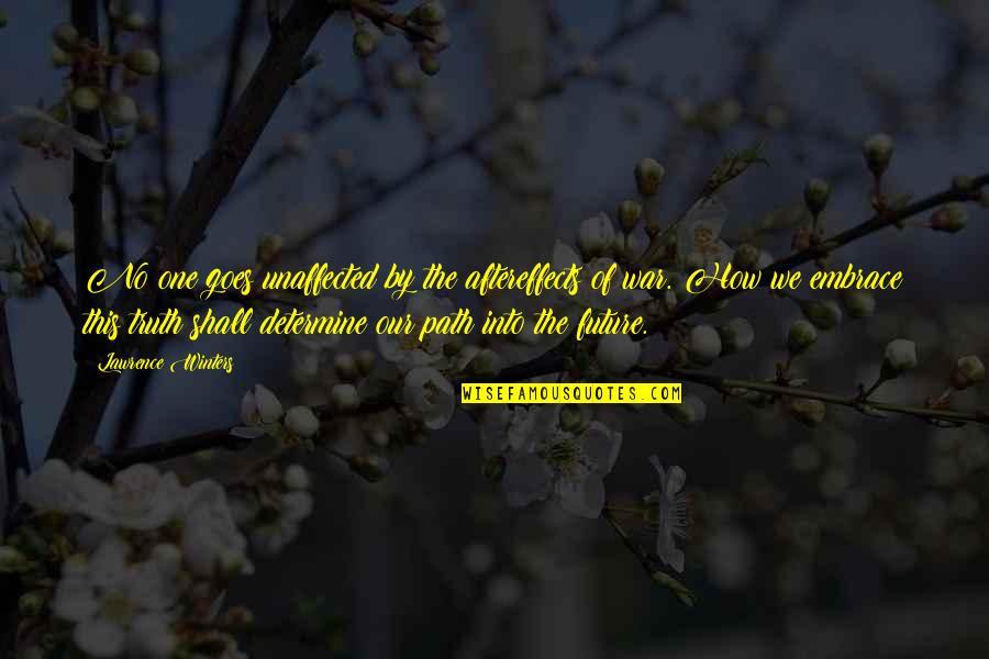 Embrace Your Future Quotes By Lawrence Winters: No one goes unaffected by the aftereffects of Embrace Your Future Quotes By Lawrence Winters: No one goes unaffected by the aftereffects of
