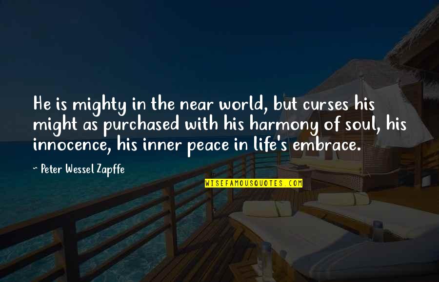 Embrace's Quotes By Peter Wessel Zapffe: He is mighty in the near world, but Embrace's Quotes By Peter Wessel Zapffe: He is mighty in the near world, but