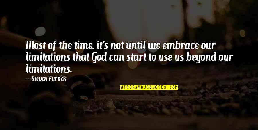 Embrace's Quotes By Steven Furtick: Most of the time, it's not until we Embrace's Quotes By Steven Furtick: Most of the time, it's not until we