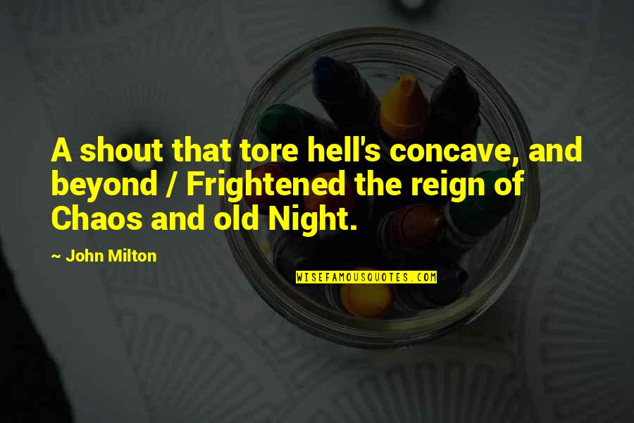 Embraces Synonym Quotes By John Milton: A shout that tore hell's concave, and beyond