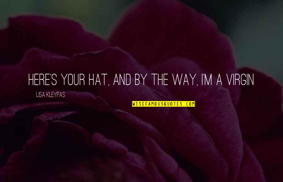 Embraceth Quotes By Lisa Kleypas: Here's your hat, and by the way, I'm