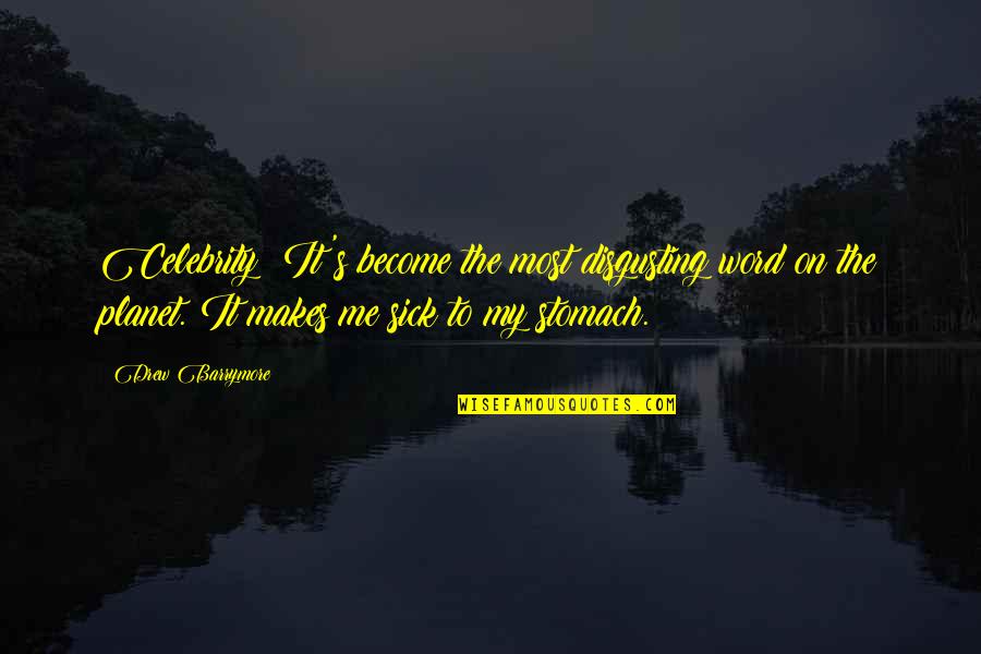 Embracing Differences Quotes By Drew Barrymore: Celebrity! It's become the most disgusting word on