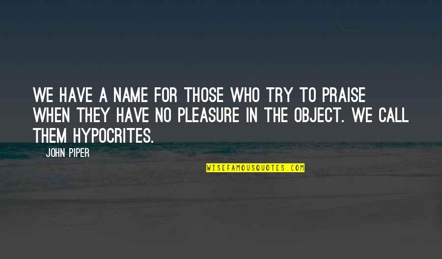 Embracing Discomfort Quotes By John Piper: We have a name for those who try Embracing Discomfort Quotes By John Piper: We have a name for those who try