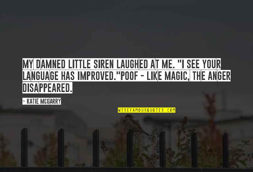 Embracing Happiness Quotes By Katie McGarry: My damned little siren laughed at me. "I Embracing Happiness Quotes By Katie McGarry: My damned little siren laughed at me. "I