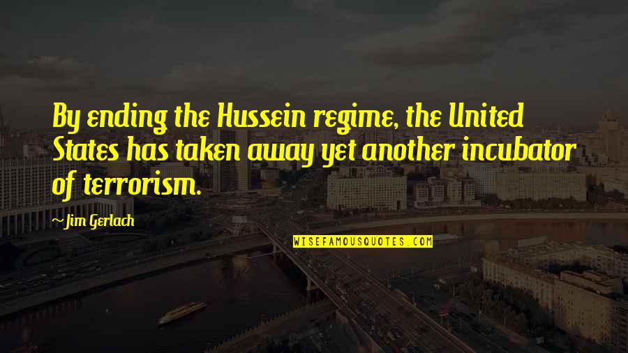 Embracing The Change Quotes By Jim Gerlach: By ending the Hussein regime, the United States