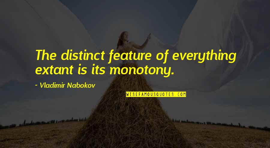 Embracing The Future Quotes By Vladimir Nabokov: The distinct feature of everything extant is its