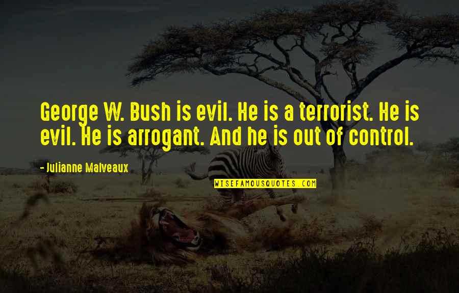 Embracing The Pain Quotes By Julianne Malveaux: George W. Bush is evil. He is a
