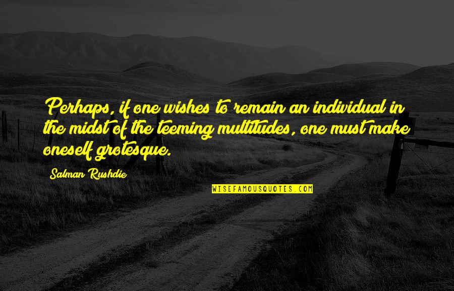 Embracing The Pain Quotes By Salman Rushdie: Perhaps, if one wishes to remain an individual