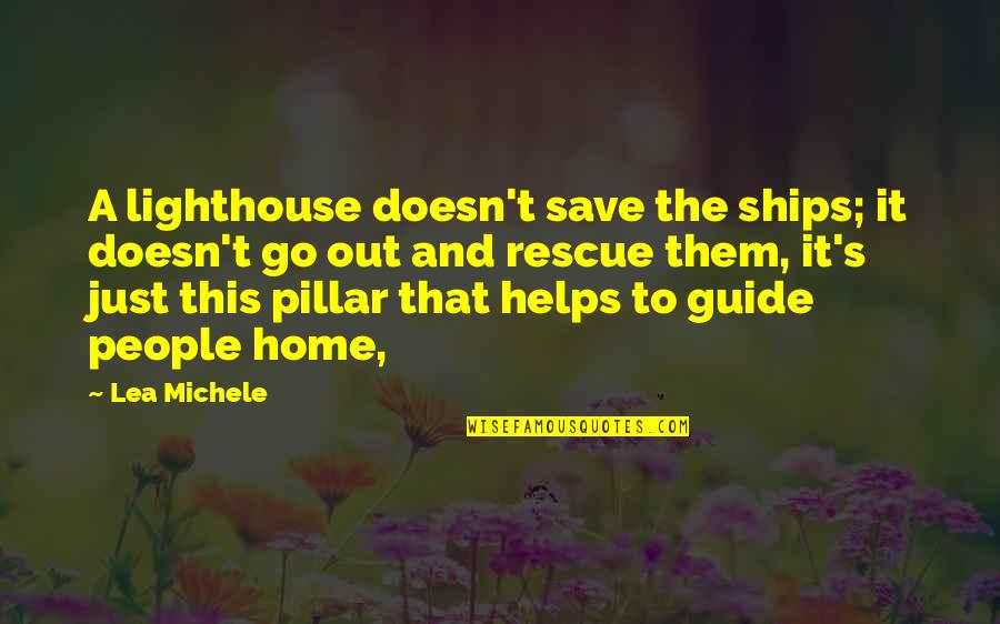 Embracing Your Weirdness Quotes By Lea Michele: A lighthouse doesn't save the ships; it doesn't