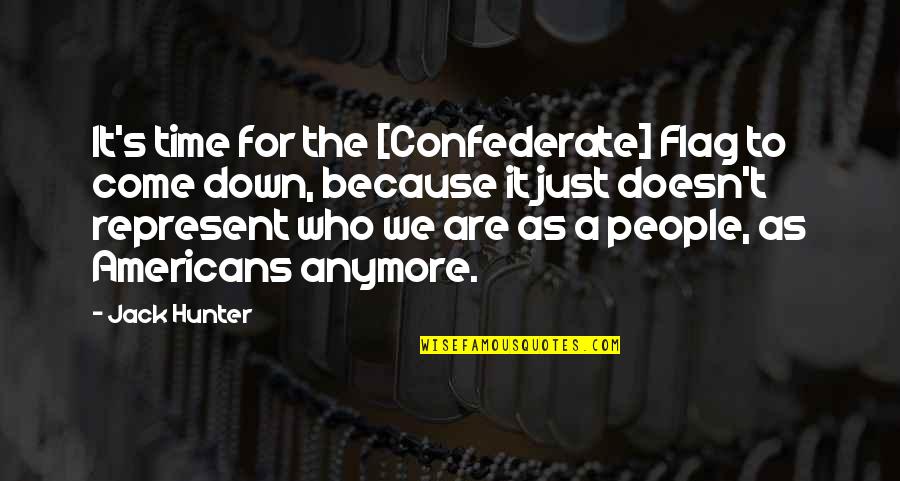Embrassez Quotes By Jack Hunter: It's time for the [Confederate] Flag to come