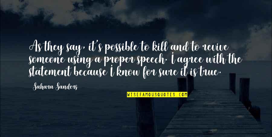 Embrasures Quotes By Sahara Sanders: As they say, it's possible to kill and Embrasures Quotes By Sahara Sanders: As they say, it's possible to kill and