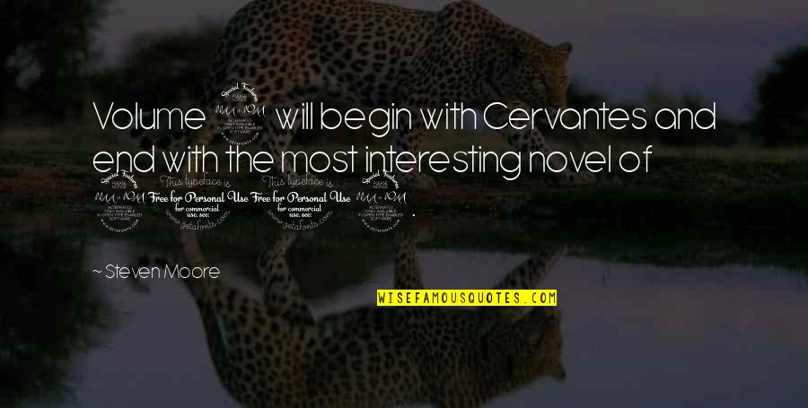 Embriagante Quotes By Steven Moore: Volume 2 will begin with Cervantes and end