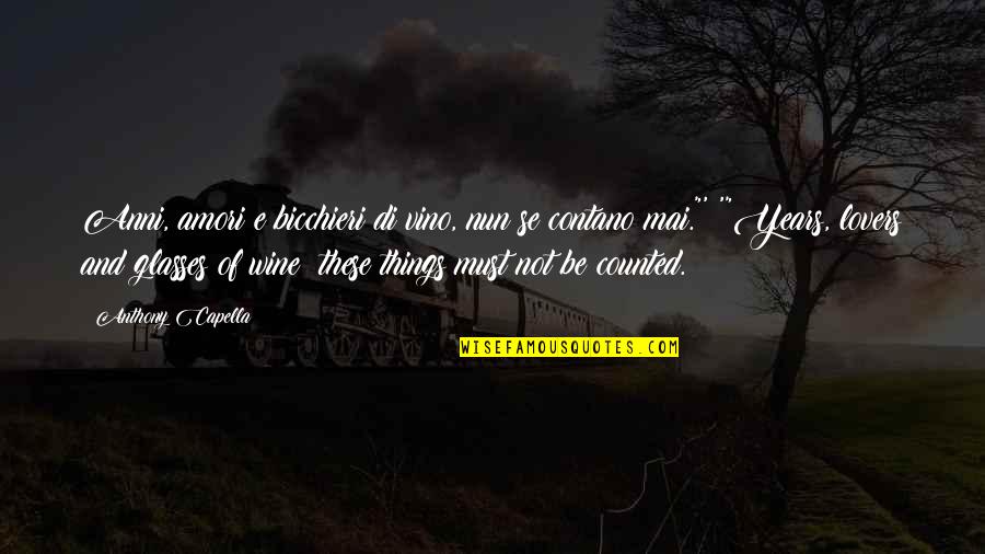 Embriagar Translate Quotes By Anthony Capella: Anni, amori e bicchieri di vino, nun se Embriagar Translate Quotes By Anthony Capella: Anni, amori e bicchieri di vino, nun se