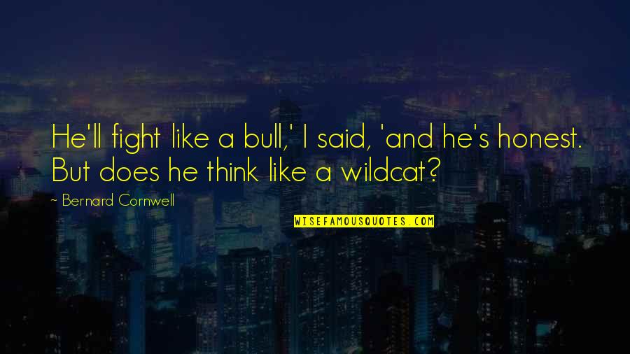 Embriagar Translate Quotes By Bernard Cornwell: He'll fight like a bull,' I said, 'and Embriagar Translate Quotes By Bernard Cornwell: He'll fight like a bull,' I said, 'and