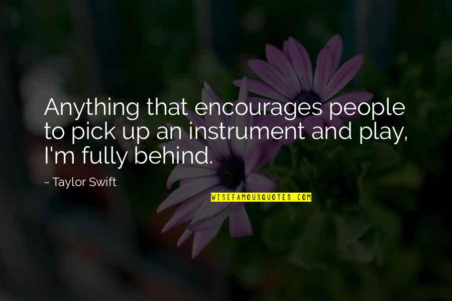 Embrincada Quotes By Taylor Swift: Anything that encourages people to pick up an