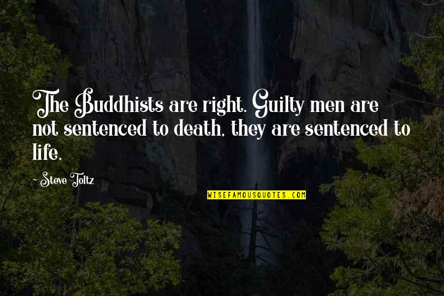 Embrocation Reviews Quotes By Steve Toltz: The Buddhists are right. Guilty men are not