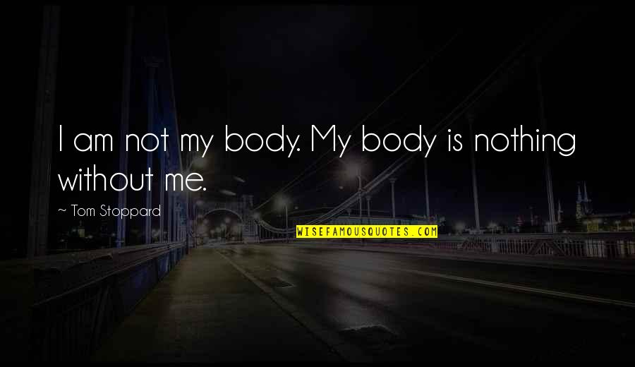 Embroidered Kitchen Towel Quotes By Tom Stoppard: I am not my body. My body is