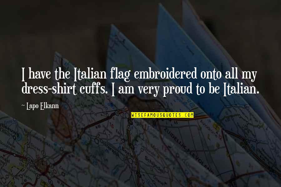 Embroidered Quotes By Lapo Elkann: I have the Italian flag embroidered onto all