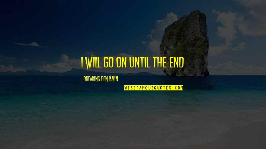 Embroidery Design Quotes By Breaking Benjamin: I will go on until the end Embroidery Design Quotes By Breaking Benjamin: I will go on until the end