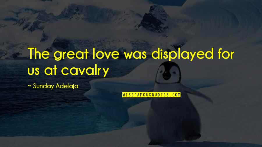 Embroidery Thread Quotes By Sunday Adelaja: The great love was displayed for us at Embroidery Thread Quotes By Sunday Adelaja: The great love was displayed for us at