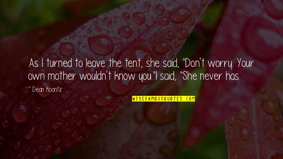 Embrulhos Originais Quotes By Dean Koontz: As I turned to leave the tent, she Embrulhos Originais Quotes By Dean Koontz: As I turned to leave the tent, she